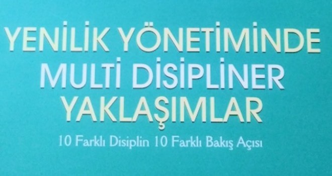 Lojistik ve 10 farklı konuyu ele alan Yenilik Yönetiminde Multi Disipliner Yaklaşımlar kitabı çıktı